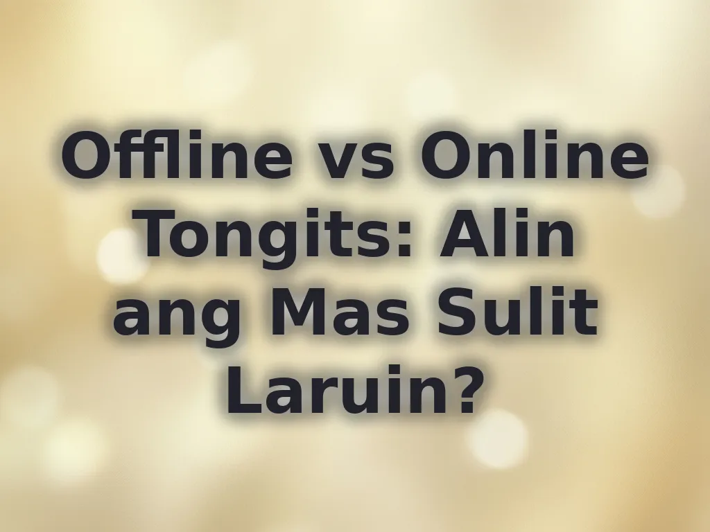 Offline vs Online Tongits: Alin ang Mas Sulit Laruin?